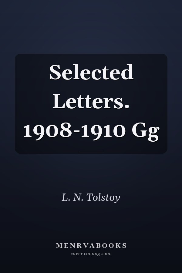 Selected Letters. 1908-1910 Gg