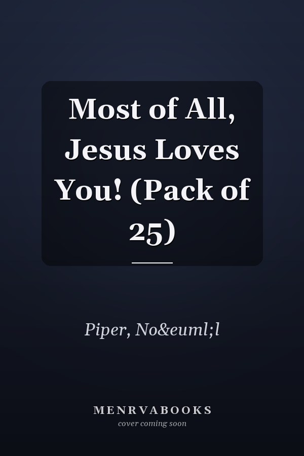 Most of All, Jesus Loves You! (Pack of 25)