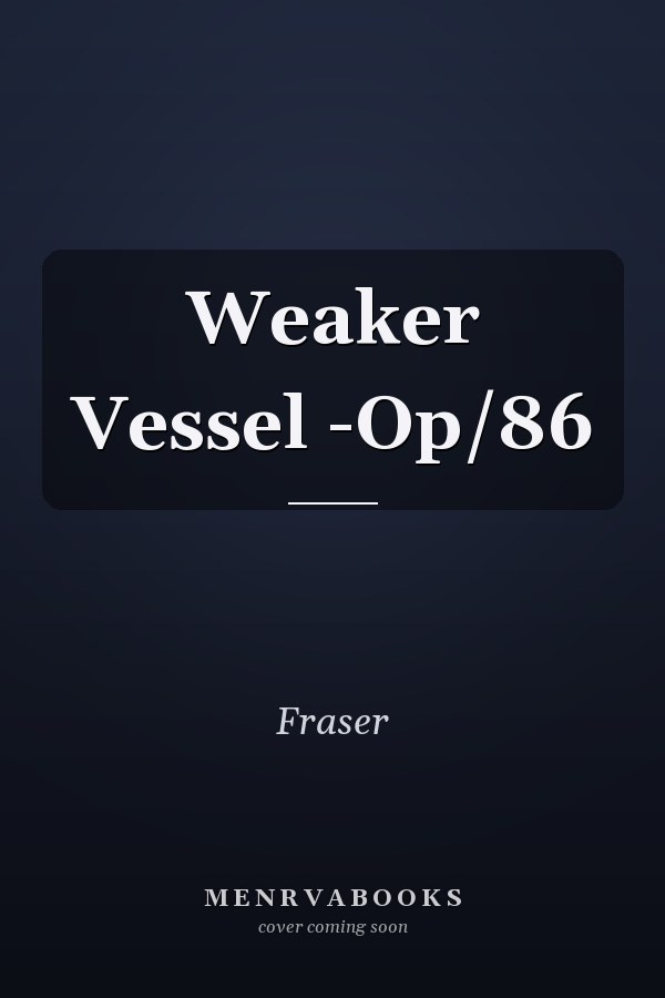 Weaker Vessel -Op/86
