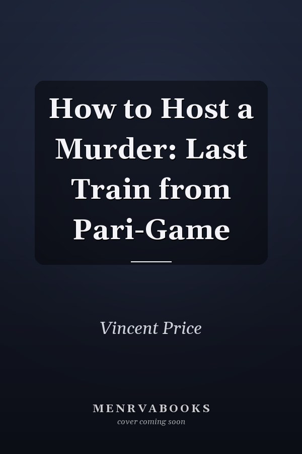 How to Host a Murder: Last Train from Pari-Game