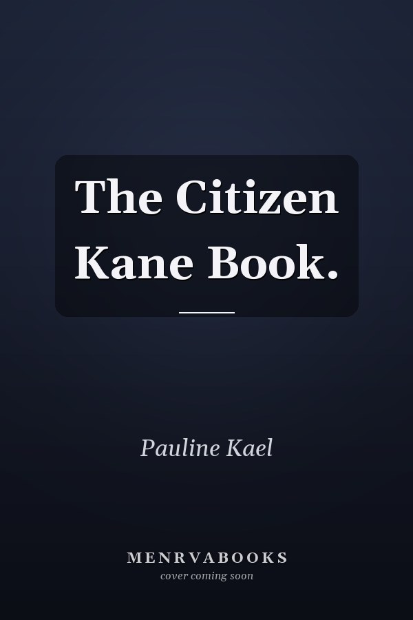 The Citizen Kane Book.
