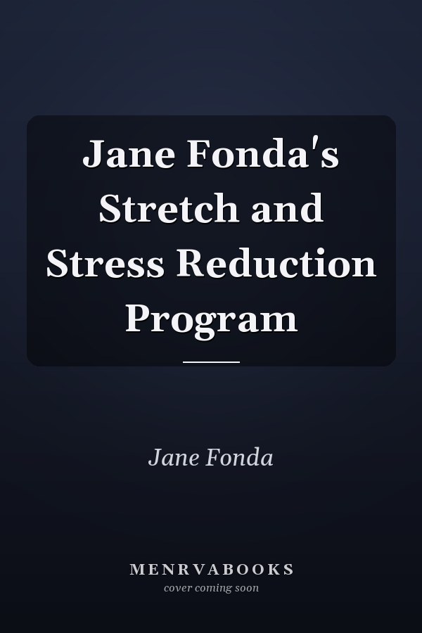 Jane Fonda's Stretch and Stress Reduction Program