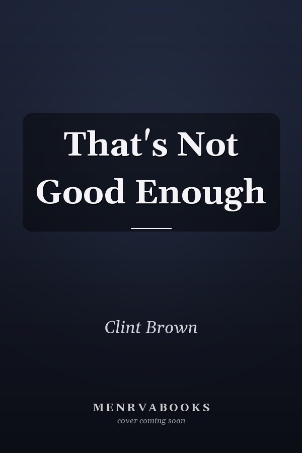 That's Not Good Enough