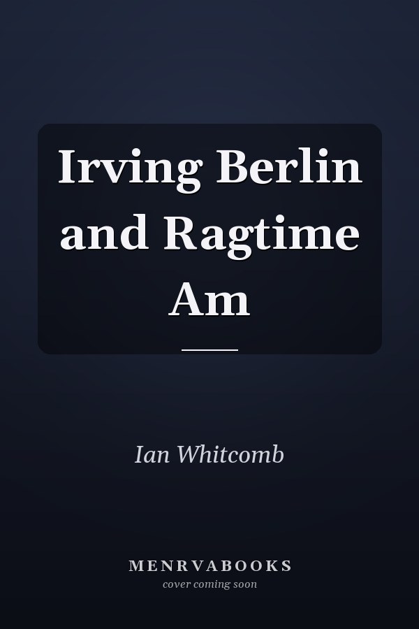 Irving Berlin and Ragtime Am
