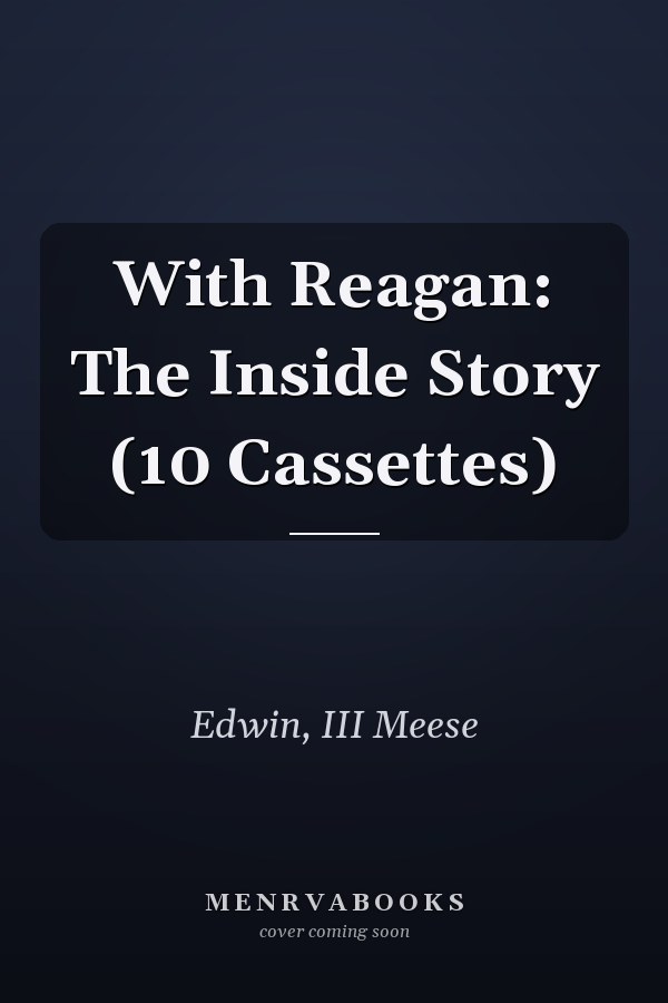 With Reagan: The Inside Story (10 Cassettes)