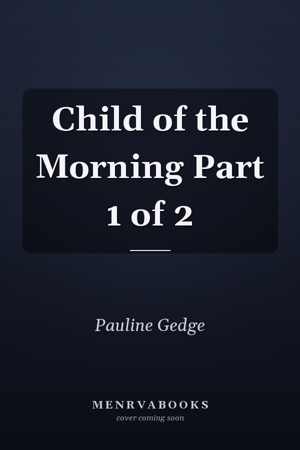 Child of the Morning Part 1 of 2