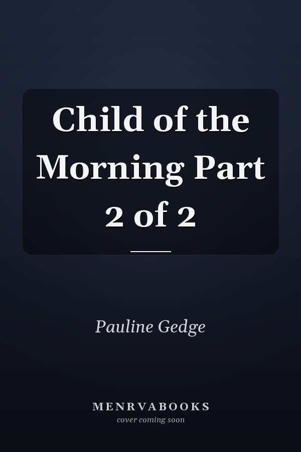 Child of the Morning Part 2 of 2