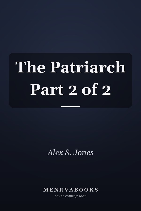 The Patriarch Part 2 of 2