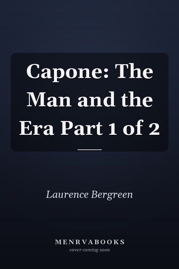 Capone: The Man and the Era Part 1 of 2