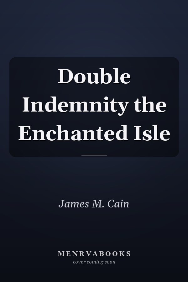 Double Indemnity the Enchanted Isle