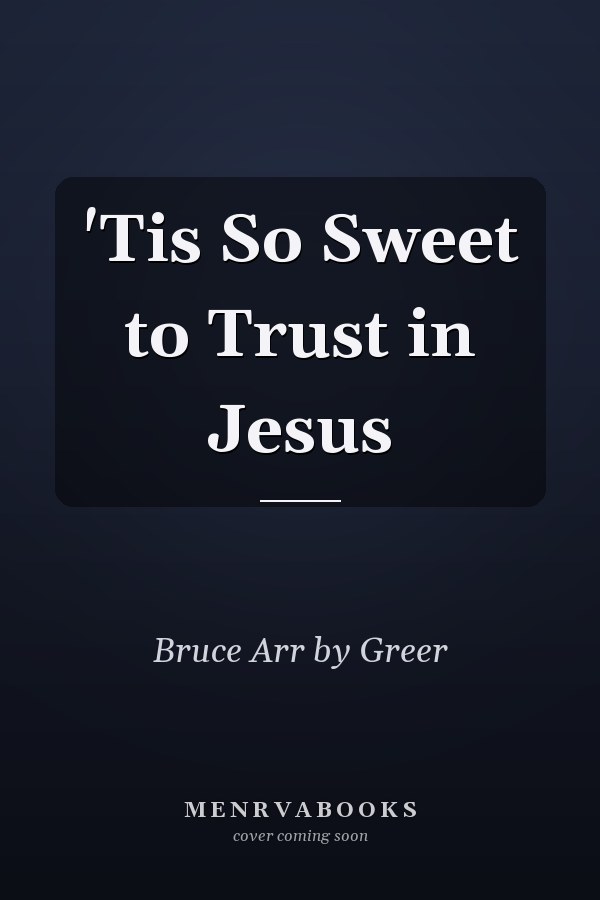 'Tis So Sweet to Trust in Jesus