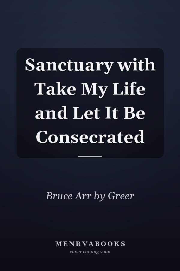 Sanctuary with Take My Life and Let It Be Consecrated