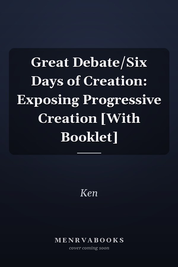 Great Debate/Six Days of Creation: Exposing Progressive Creation [With Booklet]