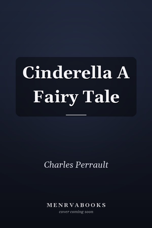 Cinderella A Fairy Tale