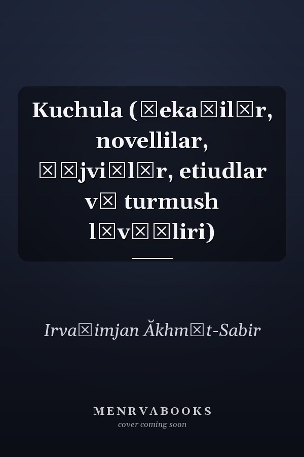 Kuchula (ḣekaĭilăr, novellilar, ḣăjviĭlăr, etiudlar vă turmush lăvḣăliri)
