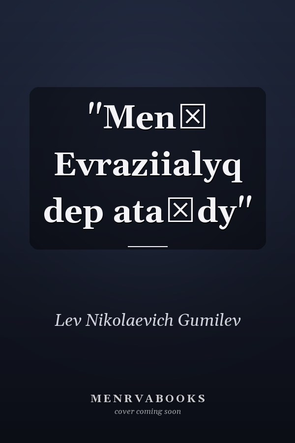 "Menī Evraziialyq dep ataĭdy"