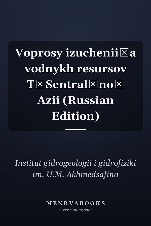 Voprosy izuchenii͡a vodnykh resursov T͡Sentralʹnoĭ Azii (Russian Edition)