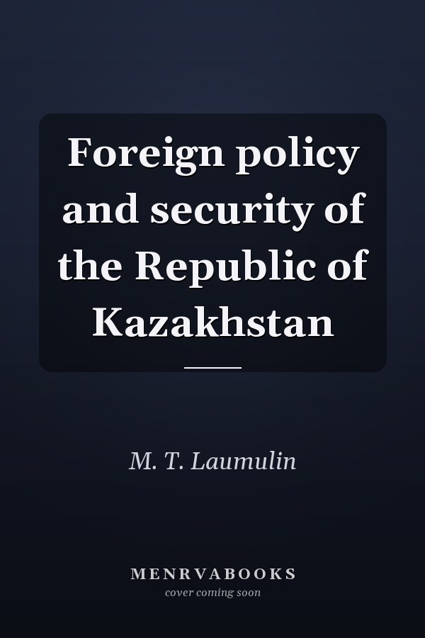 Foreign policy and security of the Republic of Kazakhstan