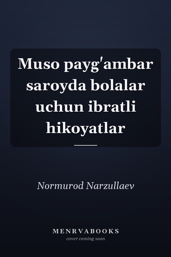 Muso payg'ambar saroyda bolalar uchun ibratli hikoyatlar