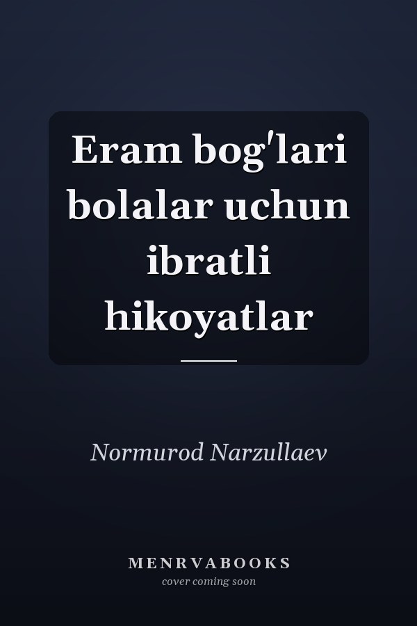 Eram bog'lari bolalar uchun ibratli hikoyatlar