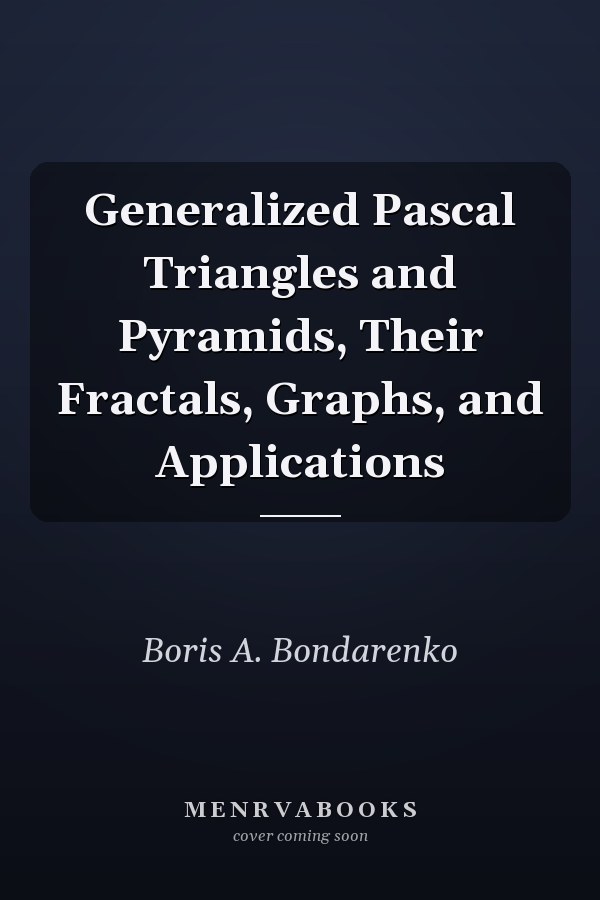 Generalized Pascal Triangles and Pyramids, Their Fractals, Graphs, and Applications