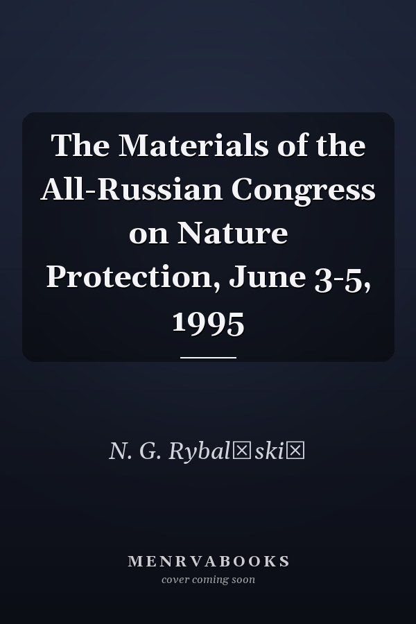 The Materials of the All-Russian Congress on Nature Protection, June 3-5, 1995