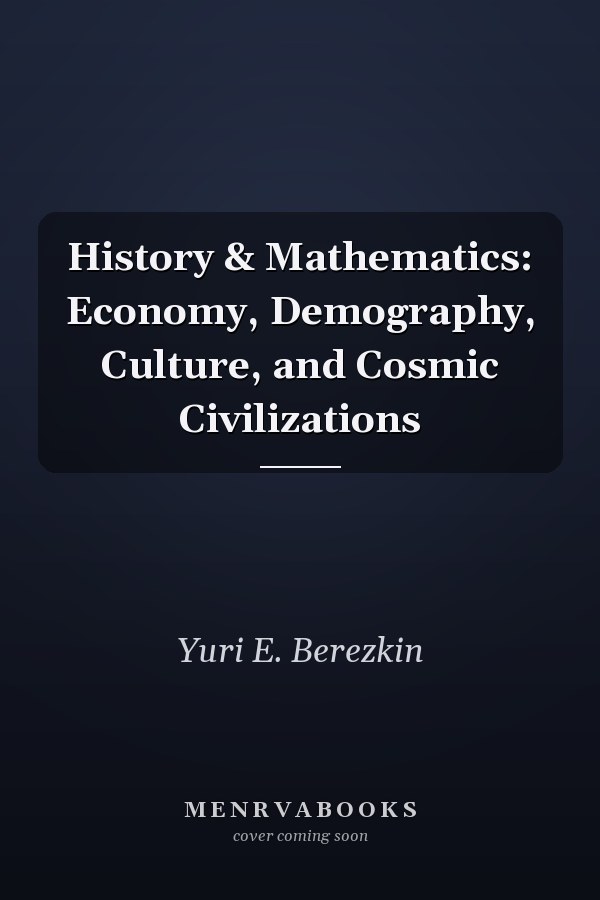 History & Mathematics: Economy, Demography, Culture, and Cosmic Civilizations