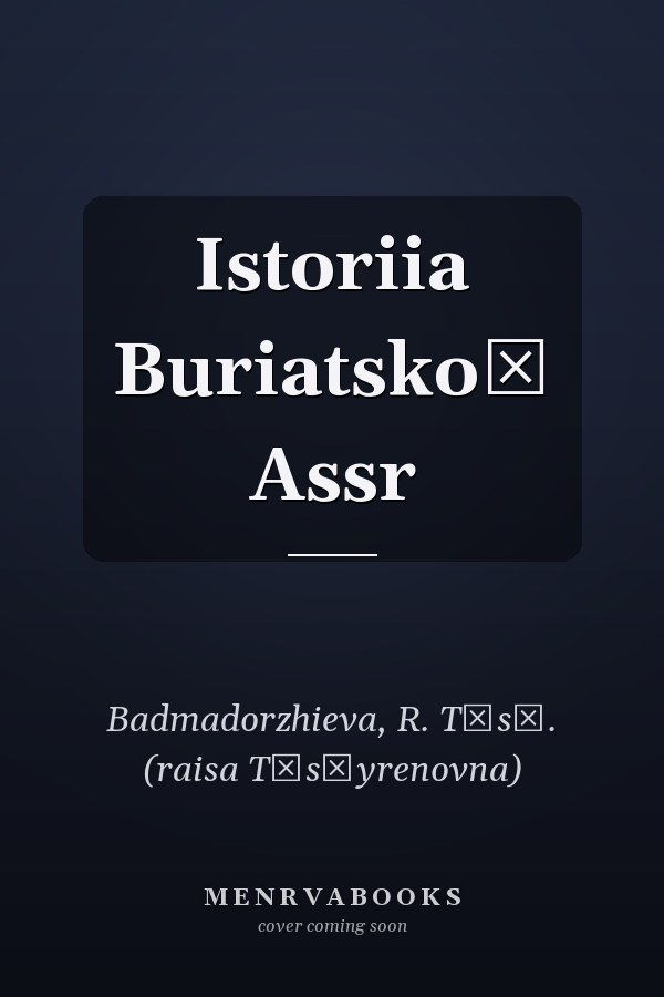 Istoriia Buriatskoĭ Assr