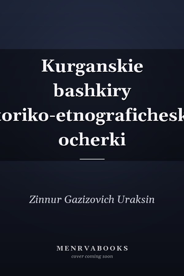 Kurganskie bashkiry istoriko-etnograficheskie ocherki