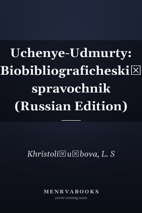 Uchenye-Udmurty: Biobibliograficheskiĭ spravochnik (Russian Edition)