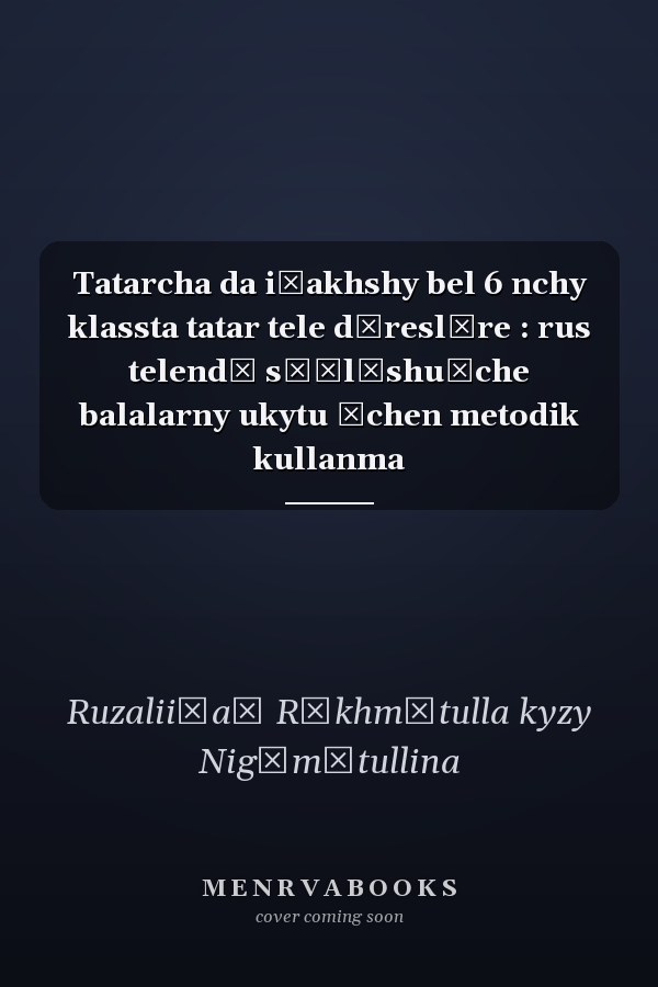 Tatarcha da i͡akhshy bel 6 nchy klassta tatar tele dăreslăre : rus telendă sȯĭlăshu̇che balalarny ukytu ȯchen metodik kullanma