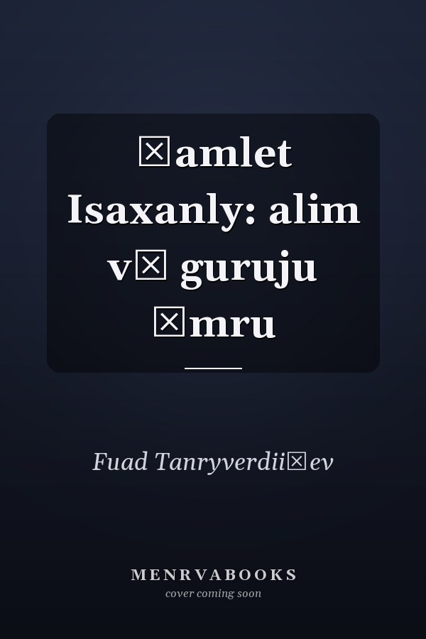 Ḣamlet Isaxanly: alim vă guruju ȯmru