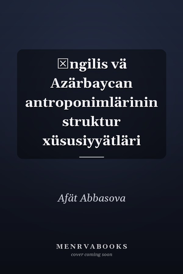 İngilis vä Azärbaycan antroponimlärinin struktur xüsusiyyätläri