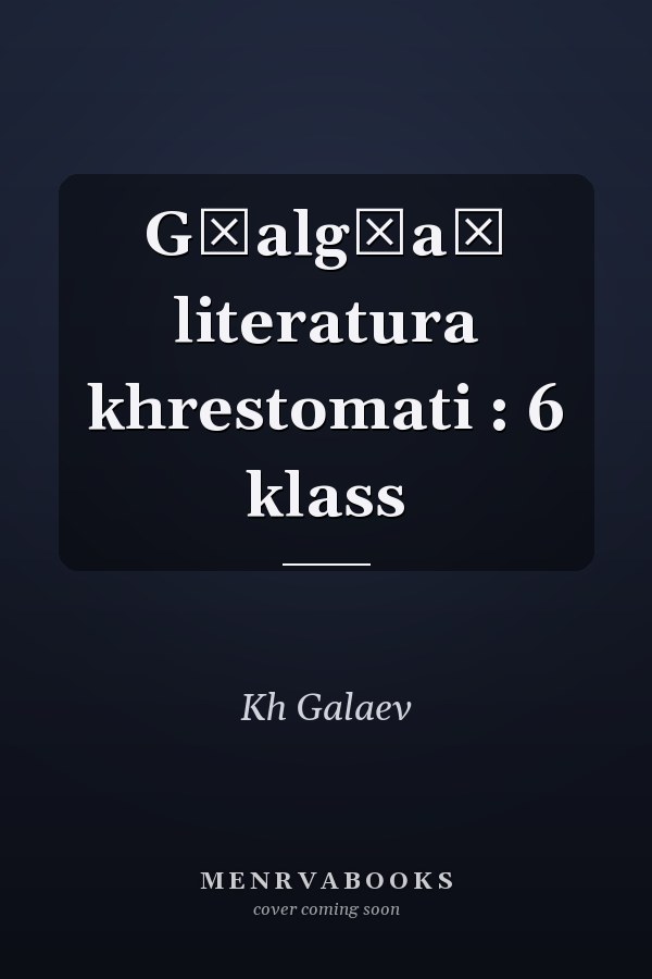 Gḣalgḣaĭ literatura khrestomati : 6 klass
