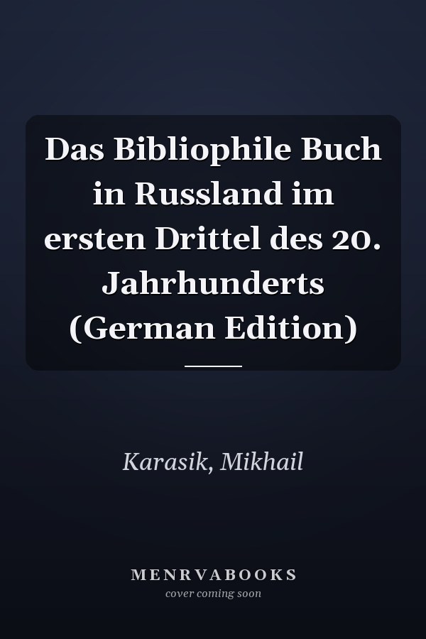Das Bibliophile Buch in Russland im ersten Drittel des 20. Jahrhunderts (German Edition)