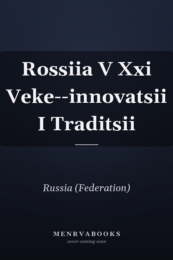 Rossiia V Xxi Veke--innovatsii I Traditsii