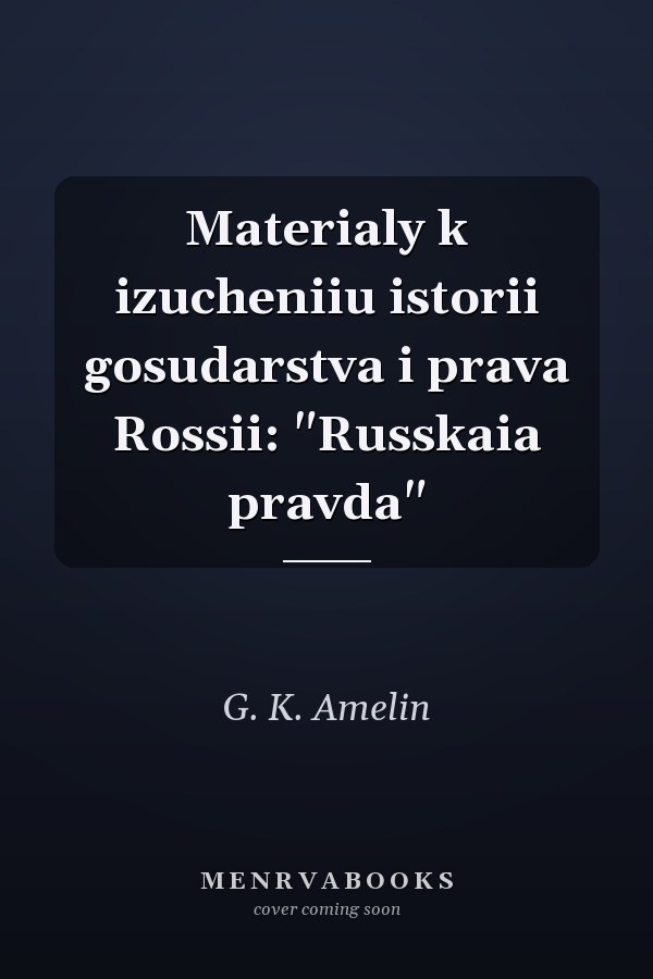 Materialy k izucheniiu istorii gosudarstva i prava Rossii: "Russkaia pravda"