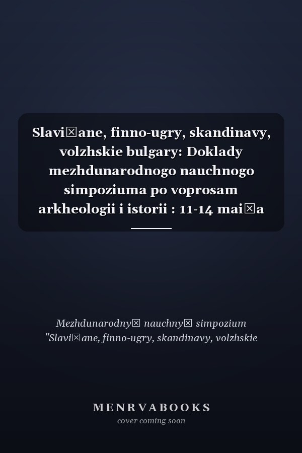 Slavi͡ane, finno-ugry, skandinavy, volzhskie bulgary: Doklady mezhdunarodnogo nauchnogo simpoziuma po voprosam arkheologii i istorii : 11-14 mai͡a 1999 g., Pushkinskie Gory (Russian Edition)