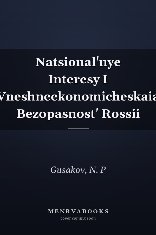 Natsional'nye Interesy I Vneshneekonomicheskaia Bezopasnost' Rossii