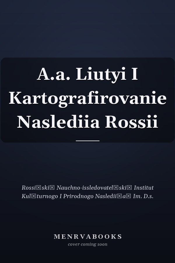 A.a. Liutyi I Kartografirovanie Naslediia Rossii