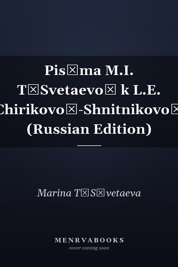 Pisʹma M.I. T͡Svetaevoĭ k L.E. Chirikovoĭ-Shnitnikovoĭ (Russian Edition)