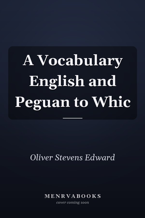 A Vocabulary English and Peguan to Whic