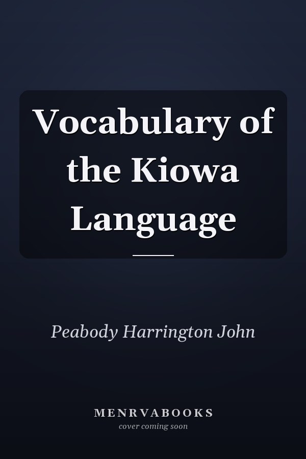 Vocabulary of the Kiowa Language