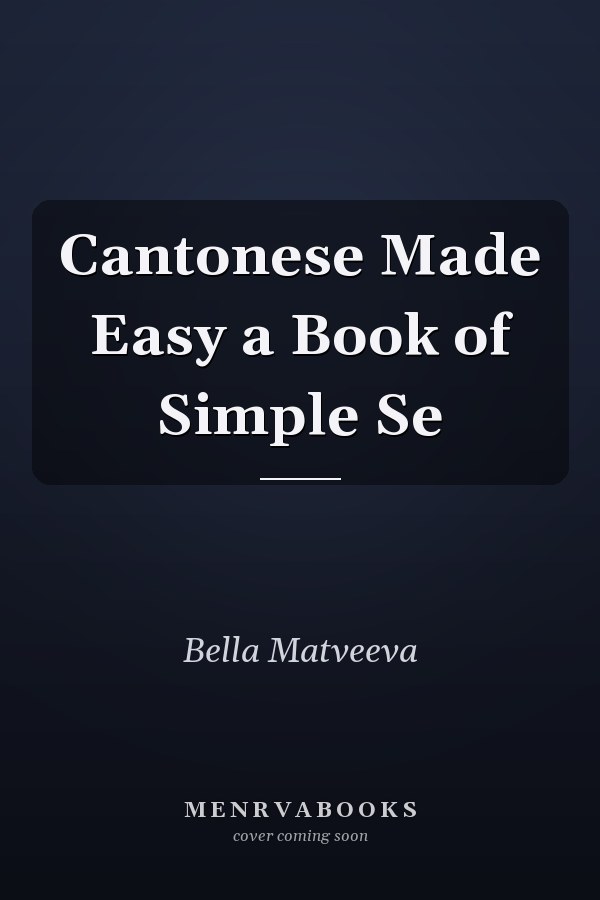 Cantonese Made Easy a Book of Simple Se