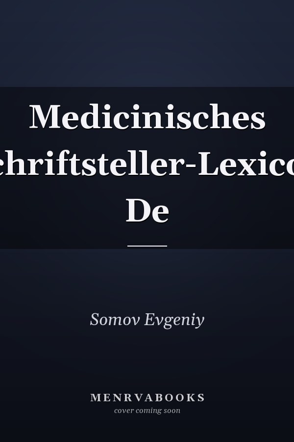 Medicinisches Schriftsteller-Lexicon De