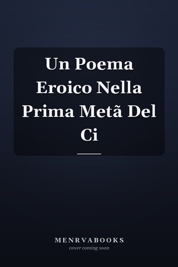 Un Poema Eroico Nella Prima Metã Del Ci