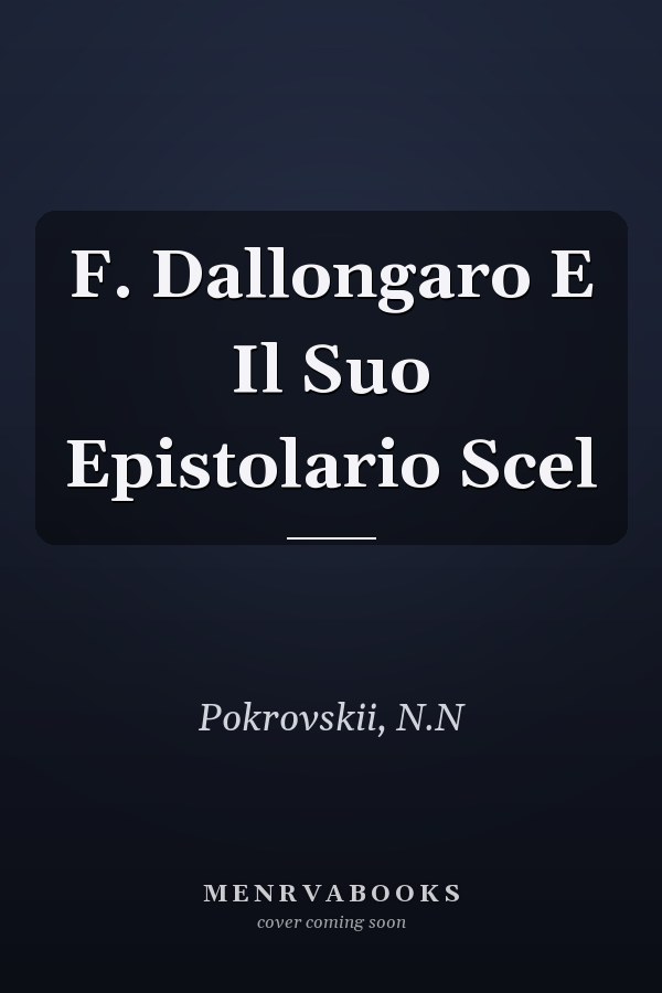 F. Dallongaro E Il Suo Epistolario Scel