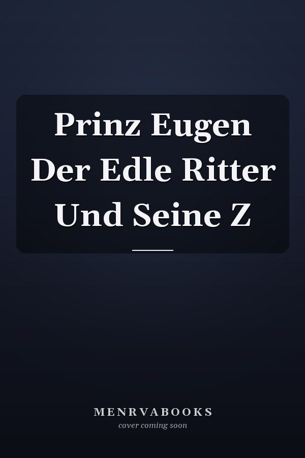 Prinz Eugen Der Edle Ritter Und Seine Z