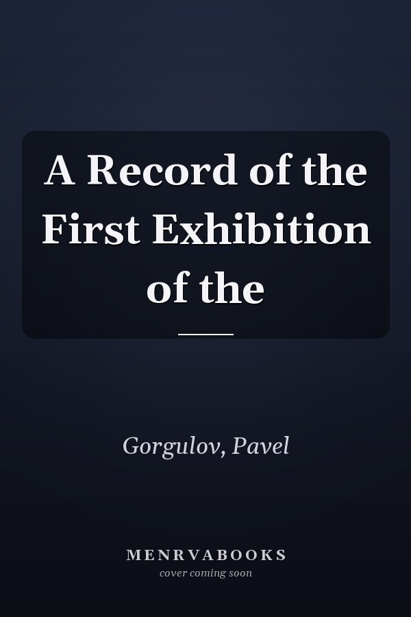 A Record of the First Exhibition of the