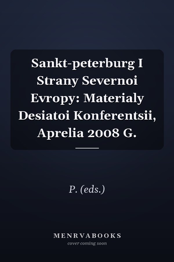 Sankt-peterburg I Strany Severnoi Evropy: Materialy Desiatoi Konferentsii, Aprelia 2008 G.
